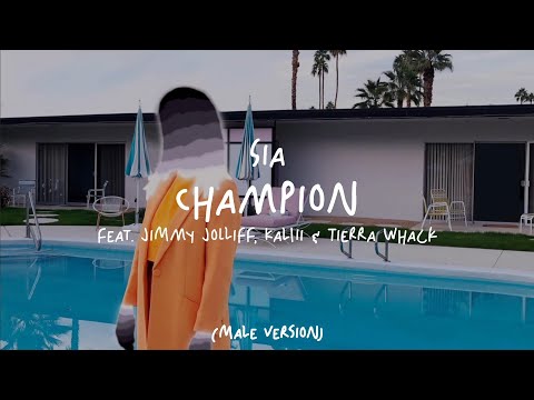 Sia - Champion (feat. Jimmy Jolliff, Kaliii & Tierra Whack) (Male Version)