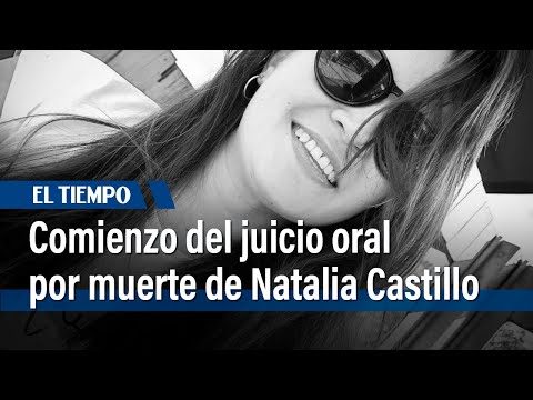 Comienzo del juicio oral por muerte de Natalia Castillo | El Tiempo