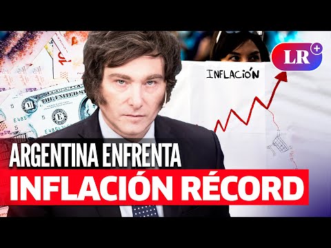 JAVIER MILEI y la CRISIS económica en Argentina: INFLACIÓN alcanza el 254,2% interanual
