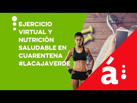 Ejercicio Virtual y Nutrición Saludable en Cuarentena #LaCajaVerde