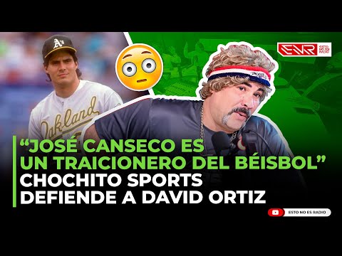 JOSÉ CANSECO ES UN TRAICIONERO DEL BÉISBOL; CHOCHITO SPORTS DEFIENDE A DAVID ORTIZ