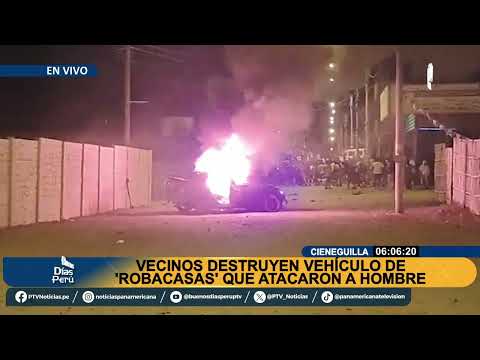 Cieneguilla: destruyen vehículo de 'robacasas' que atacaron a vecino