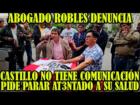 ABOGADO WILFREDO ROBLES DENUNCIAN QUE ESTAN BUSCANDO DE QUEBRAR EL ESPIRITU DE PEDRO CASTILLO..