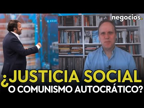 Detrás del concepto de justicia social está el comunismo autocrático. Daniel Lacalle