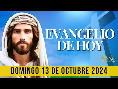 EVANGELIO DE HOY   Domingo 13 de Octubre 2024 ? Reflexio?n, Mensaje y Bendicio?n del Di?a