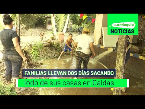 Familias llevan dos días sacando lodo de sus casas en Caldas - Teleantioquia Noticias