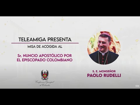 Nueva Eucaristía de bienvenida al Nuncio Apostólico en Colombia