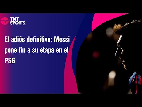 El adiós definitivo: Messi pone fin a su etapa en el PSG