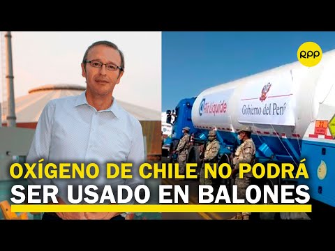 Oxígeno medicinal procedente de Chile no podrá ser usado en balones, explica el Proyecto Legado
