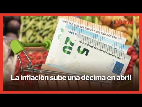 La inflación sube una décima en abril y se sitúa por encima del 3%