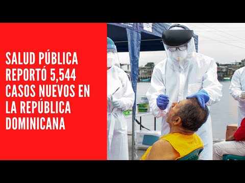 Salud Pública reportó 5,544 casos nuevos en el boletín 670 de la República Dominicana