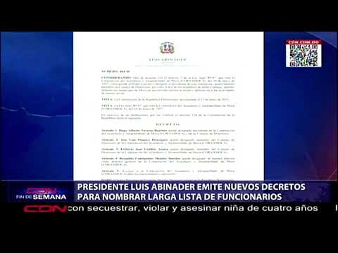 Presidente Luis Abinader emite nuevos decretos para nombrar larga lista de funcionarios