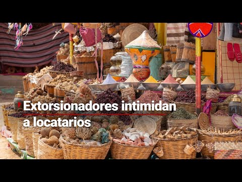 ¡Los extorsionadores no perdonan nada! | Los negocios de mercados públicos son sus víctimas