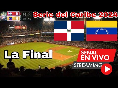 República Dominicana vs. Venezuela en vivo, La Final Serie del Caribe 2024