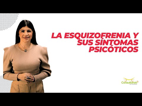 La esquizofrenia y sus síntomas psicóticos