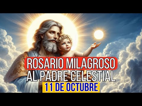 ROSARIO AL PADRE CELESTIAL 11 OCTUBRE