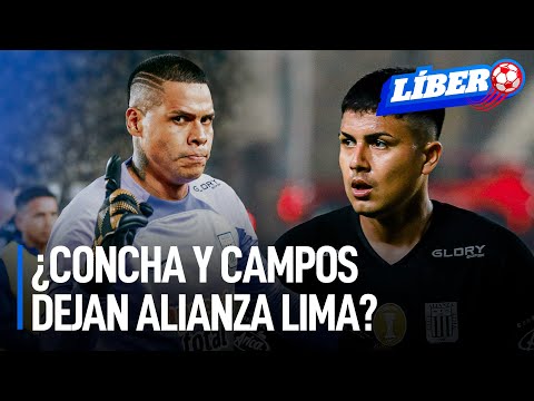 Jairo Concha y Ángelo Campos podrían dejar Alianza Lima | Líbero