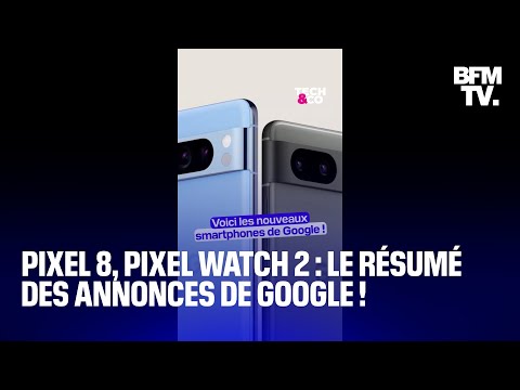Pixel 8, Pixel Watch 2 : on vous résume les dernières annonces de Google