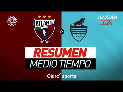 Resumen medio tiempo | Atlante 1-0 Cancún FC | Cuartos de final Vuelta | Liga Expansión MX