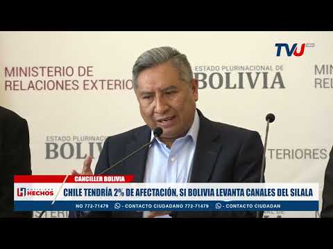 CHILE TENDRÍA 2% DE AFECTACIÓN, SI BOLIVIA LEVANTA CANALES DEL SILALA
