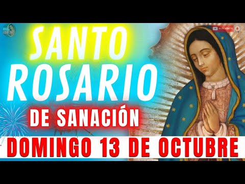 Rosario de Hoy Domingo 13 de Octubre SANARÁN TODAS MIS ENFERMEDADES