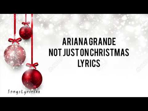 Ariana Grande - Not Just On Christmas (Lyrics)