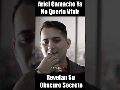 Ariel Camacho Ya No Quería V1vir Revelan Su Obscuro Secreto