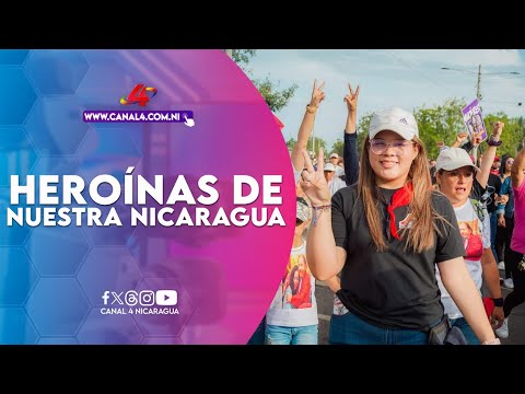 Heroínas de nuestra Nicaragua bendita, digna, soberana y libre