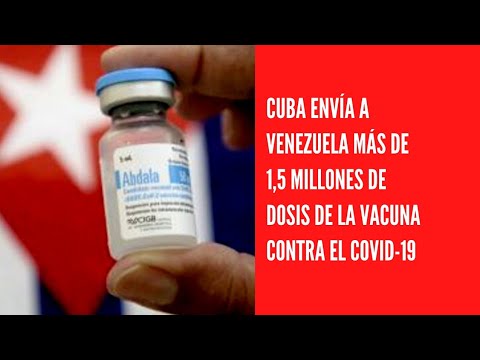 Cuba envía a Venezuela más de 1,5 millones de dosis de la vacuna contra el covid-19