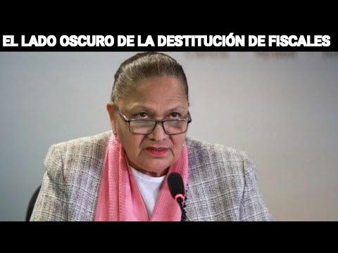 EL LADO OSCURO DE LA DESTITUCIÓN DE FISCALES GUATEMALA.