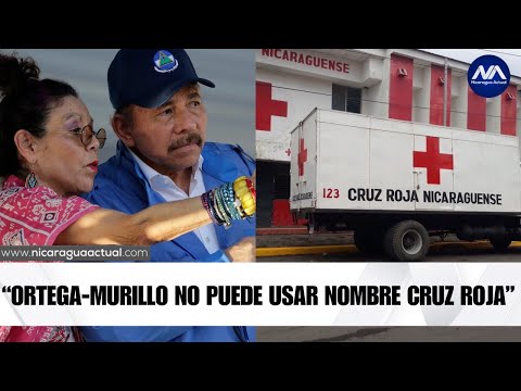 Gobierno Ortega-Murillo “no puede utilizar nombre y emblema de la Cruz Roja”