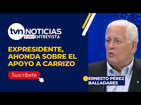 Expresidente, Ernesto Pérez Balladares ahonda sobra apoyo a Carrizo