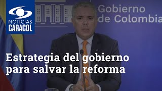 Estrategia del gobierno de Iván Duque para salvar la reforma tributaria en el Congreso