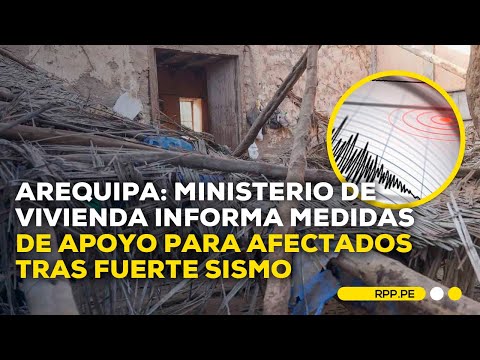 Sismo y réplicas en Arequipa: ¿qué tipo de apoyo brinda el Ministerio de Vivienda a los afectados?