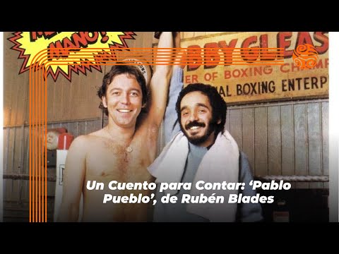 Un Cuento para Contar | 'Pablo Pueblo', de Rubén Blades