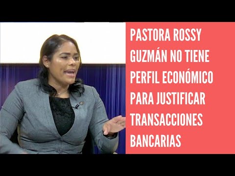 Pastora Rossy Guzmán no tiene perfil económico para justificar transacciones bancarias
