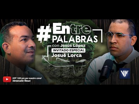 Entre Palabras | Josué Lorca: Venezuela fue “el primer país en crear un Ministerio de Ambiente”