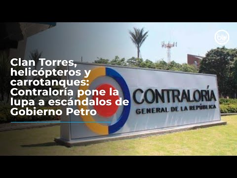 Clan Torres, helicópteros y carrotanques: Contraloría pone la lupa a escándalos de Gobierno Petro
