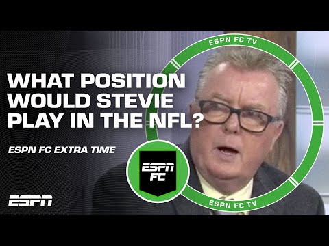 What position would STEVIE NICOL play in the NFL? + Super Bowl LVIII picks!  | ESPN FC Extra Time