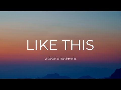 Like This - 2KBABY, Marshmello (Lyrics)