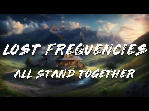 Lost Frequencies - All Stand Together (Lyrics)