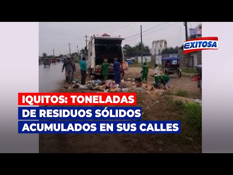 Iquitos es afectada por toneladas de residuos sólidos acumulados en sus calles