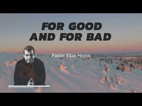 Just In Time Devotionals | FOR GOOD AND FOR BAD - Pastor Elias Hoyos
