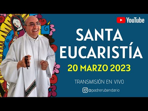 SANTA MISA DE HOY, 20 DE MARZO 2023 ¡BIENVENIDO!
