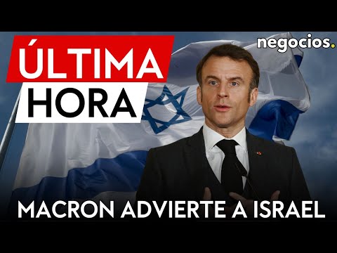 ÚLTIMA HORA | Macron advierte a Israel: Francia no tolera ningún ataque a la misión de paz de la ONU