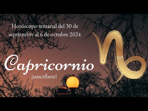 Capricornio Horóscopo semanal del 30 de septiembre al 6 de Octubre 2024