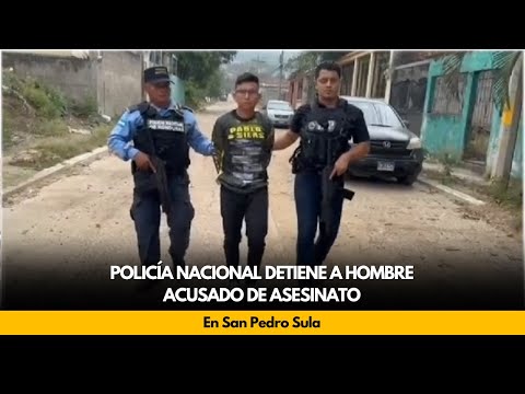 Policía Nacional detiene a hombre acusado de asesinato, en San Pedro Sula