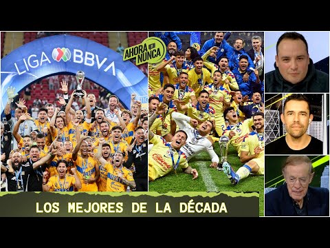 AMÉRICA y TIGRES los equipos de la década muy por encima de CHIVAS  en Liga MX | Ahora o Nunca