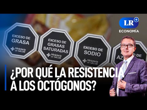 Octógonos en alimentos: ¿Por qué la resistencia en su aplicación? | LR+ Economía