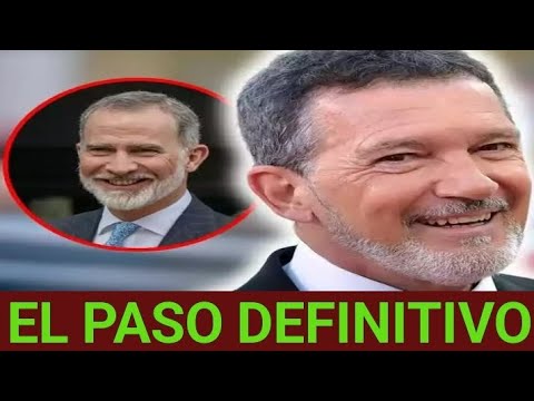 BOMBA!! Antonio Banderas consigue acercarse a Felipe VI y decide dar el paso definitivo